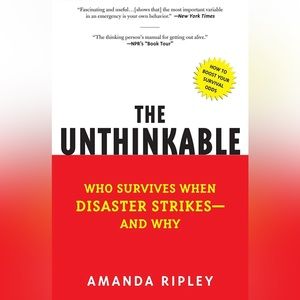 The Unthinkable: Who Survives When Disaster Strikes And Why Book